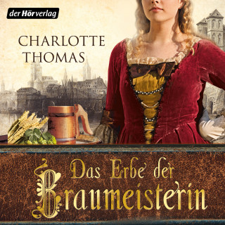 Charlotte Thomas: Das Erbe der Braumeisterin