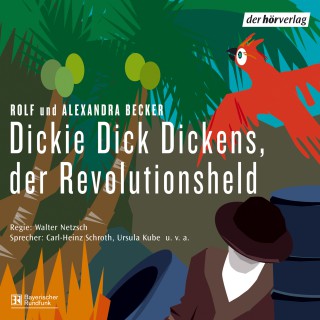 Rolf A. Becker, Alexandra Becker: Dickie Dick Dickens, der Revolutionsheld