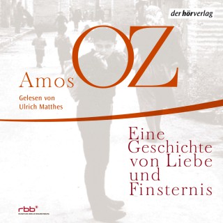Amos Oz: Eine Geschichte von Liebe und Finsternis