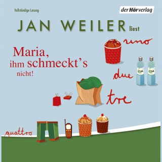 Jan Weiler: Maria, ihm schmeckt's nicht