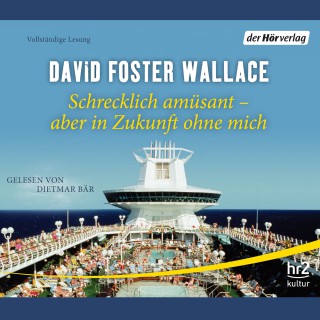 David Foster Wallace: Schrecklich amüsant - aber in Zukunft ohne mich