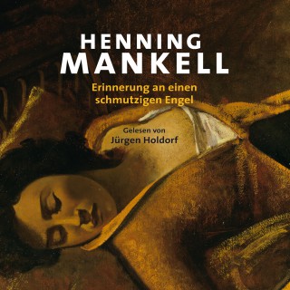 Henning Mankell: Erinnerung an einen schmutzigen Engel