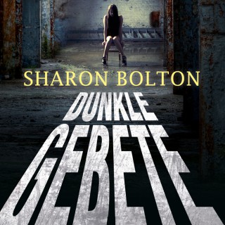 Sharon Bolton: Dunkle Gebete