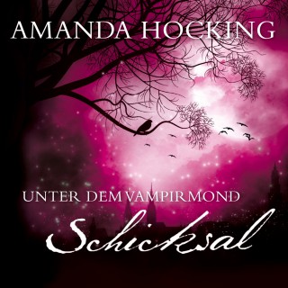 Amanda Hocking: Unter dem Vampirmond - Schicksal