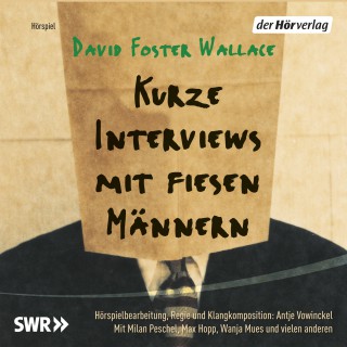 David Foster Wallace: Kurze Interviews mit fiesen Männern