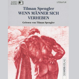 Tilman Spengler: Wenn Männer sich verheben