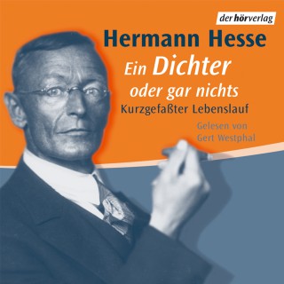 Hermann Hesse: Ein Dichter oder gar nichts