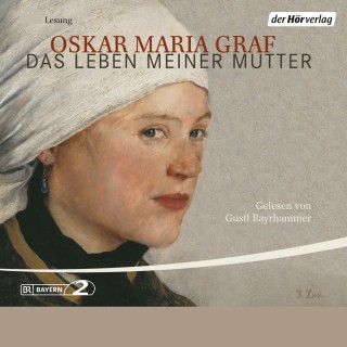Oskar Maria Graf: Das Leben meiner Mutter