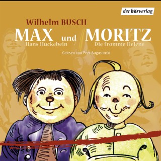 Wilhelm Busch: Max und Moritz / Hans Huckebein / Die fromme Helene