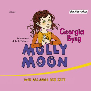 Georgia Byng: Molly Moon und das Auge der Zeit