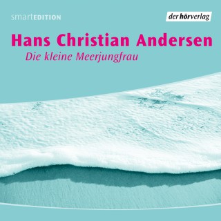 Hans Christian Andersen: Die kleine Meerjungfrau