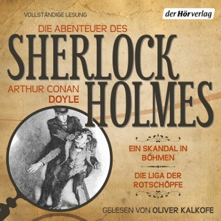 Arthur Conan Doyle: Die Abenteuer des Sherlock Holmes: Ein Skandal in Böhmen & Die Liga der Rotschöpfe