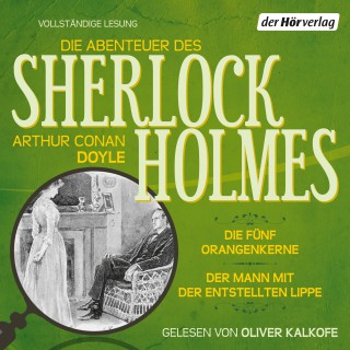 Arthur Conan Doyle: Die Abenteuer des Sherlock Holmes: Die fünf Orangenkerne & Der Mann mit der entstellten Lippe