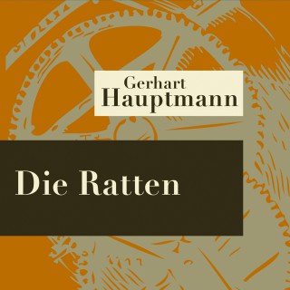 Gerhart Hauptmann: Die Ratten - Hörspiel