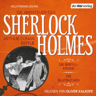 Arthur Conan Doyle: Die Abenteuer des Sherlock Holmes: Die Beryll-Krone & Die Blutbuchen
