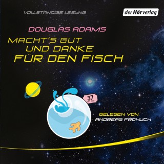 Douglas Adams: Macht's gut, und danke für den Fisch
