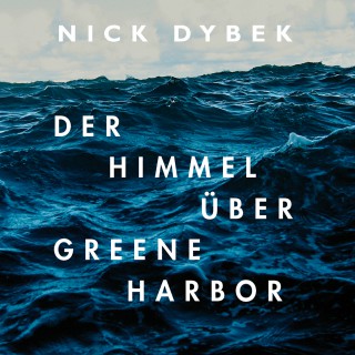 Nick Dybek: Der Himmel über Greene Harbor