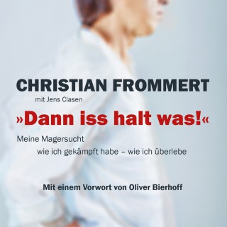 Christian Frommert, Jens Clasen: "Dann iss halt was!"