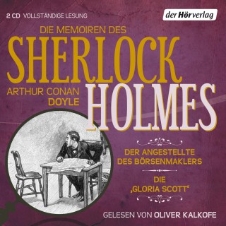 Arthur Conan Doyle: Die Memoiren des Sherlock Holmes: Der Angestellte des Börsenmaklers & Die 'Gloria Scott'