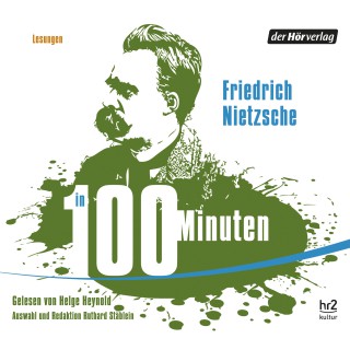 Friedrich Nietzsche: Nietzsche in 100 Minuten