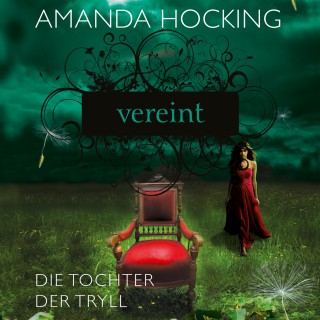 Amanda Hocking: Die Tochter der Tryll 3: Vereint