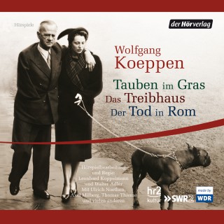 Wolfgang Koeppen: Tauben im Gras/Das Treibhaus/Der Tod in Rom