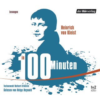 Heinrich von Kleist: Kleist in 100 Minuten