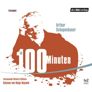 Arthur Schopenhauer: Schopenhauer in 100 Minuten