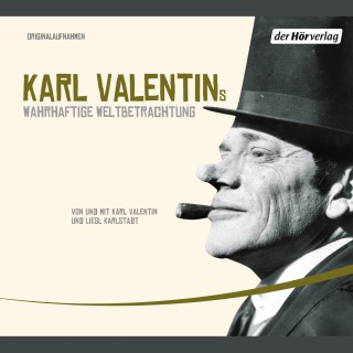 Karl Valentin: Karl Valentins wahrhaftige Weltbetrachtung