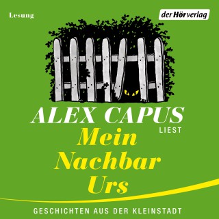 Alex Capus: Mein Nachbar Urs