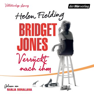 Helen Fielding: Bridget Jones - Verrückt nach ihm