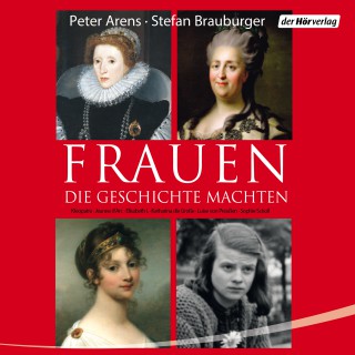 Peter Arens, Stefan Brauburger: Frauen, die Geschichte machten