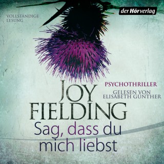 Joy Fielding: Sag, dass du mich liebst