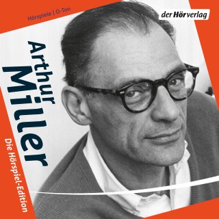 Arthur Miller: Die Hörspiel-Edition