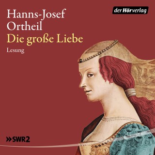 Hanns-Josef Ortheil: Die große Liebe
