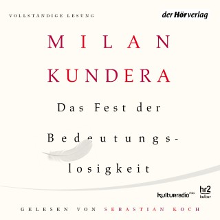 Milan Kundera: Das Fest der Bedeutungslosigkeit