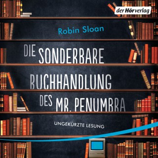 Robin Sloan: Die sonderbare Buchhandlung des Mr. Penumbra