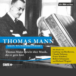 Thomas Mann: Mein Wunschkonzert