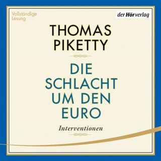 Thomas Piketty: Die Schlacht um den Euro