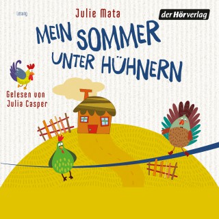 Julie Mata: Mein Sommer unter Hühnern