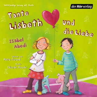 Isabel Abedi: Tante Lisbeth und die Liebe