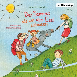 Annette Roeder: Der Sommer, als wir den Esel zähmten