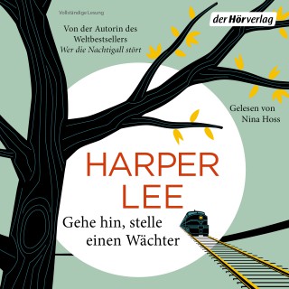 Harper Lee: Gehe hin, stelle einen Wächter