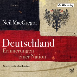 Neil MacGregor: Deutschland. Erinnerungen einer Nation