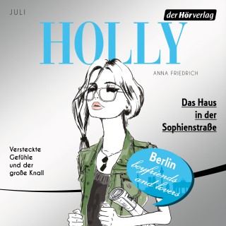 Anna Friedrich: Holly. Das Haus in der Sophienstraße
