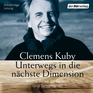 Clemens Kuby: Unterwegs in die nächste Dimension