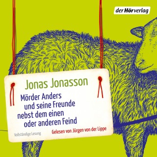 Jonas Jonasson: Mörder Anders und seine Freunde nebst dem einen oder anderen Feind