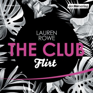 Lauren Rowe: The Club 1 - Flirt