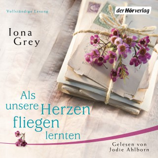 Iona Grey: Als unsere Herzen fliegen lernten