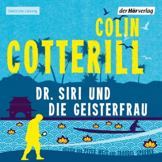 Colin Cotterill: Dr. Siri und die Geisterfrau -
